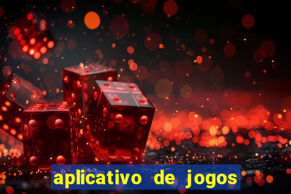 aplicativo de jogos para ganhar dinheiro grátis